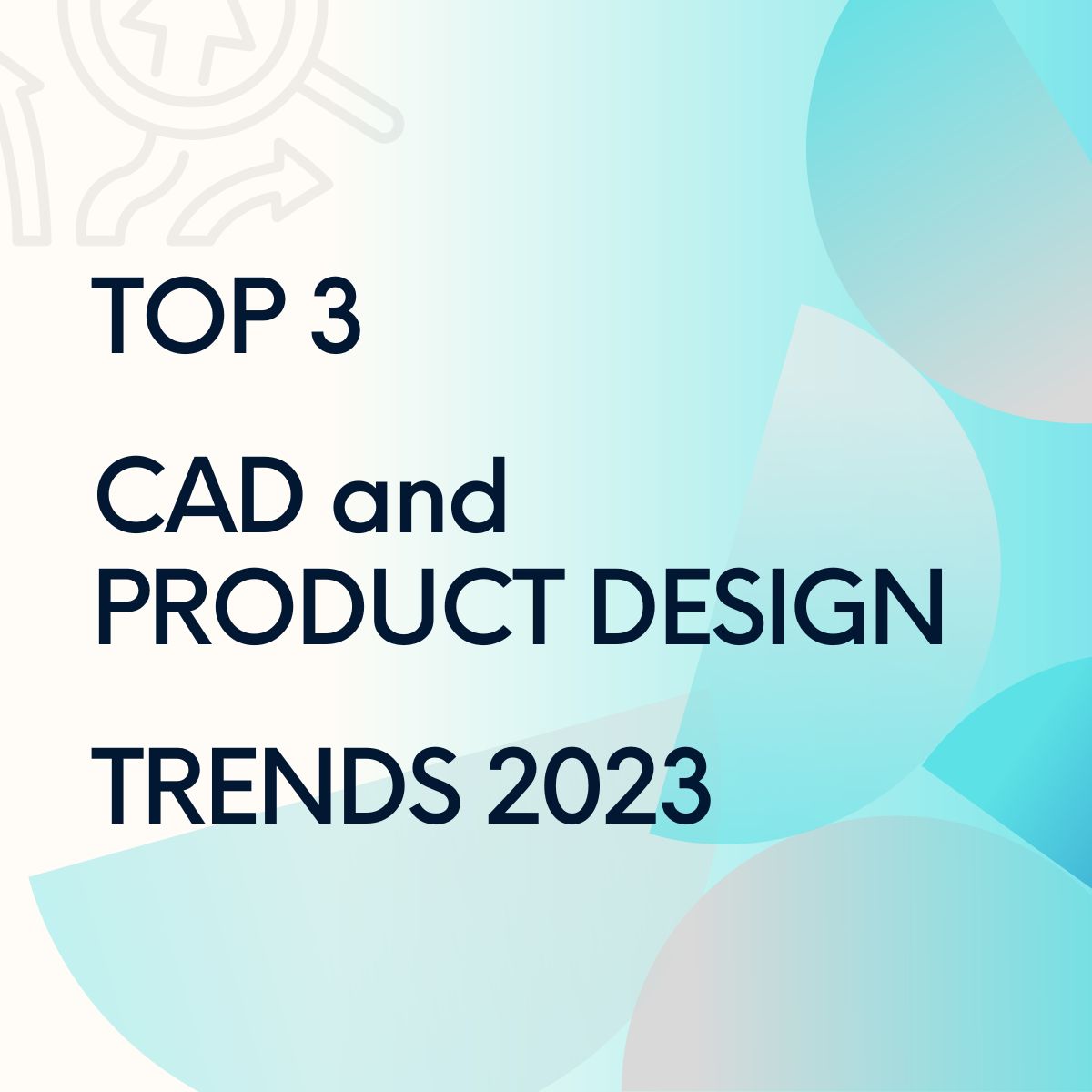  CAD and Product Design Trends 2023